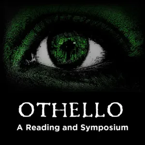 Othello by William Shakespeare; A Reading and Symposium